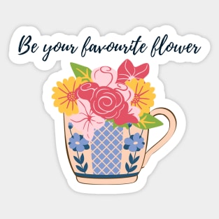 Be your own favourite flower- flowers in cup Sticker